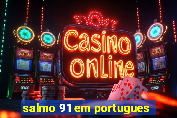 salmo 91 em portugues